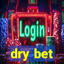 dry bet